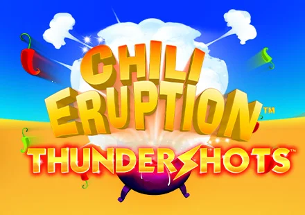 Chili Eruption ThunderShots